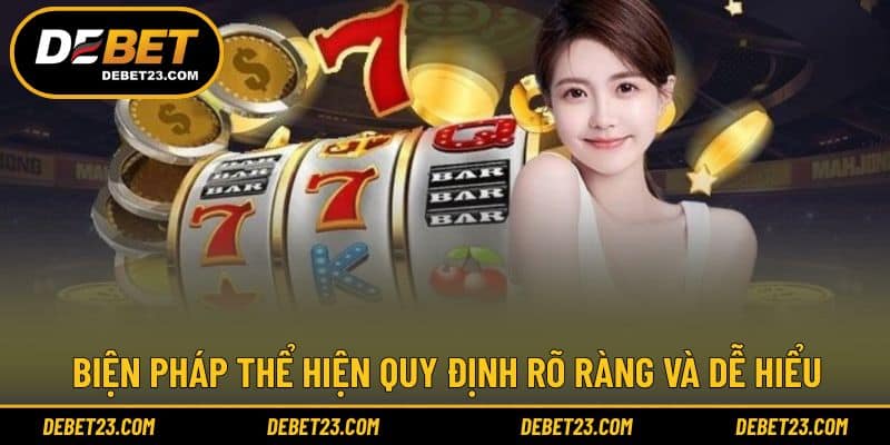 Biện pháp thể hiện quy định rõ ràng và dễ hiểu