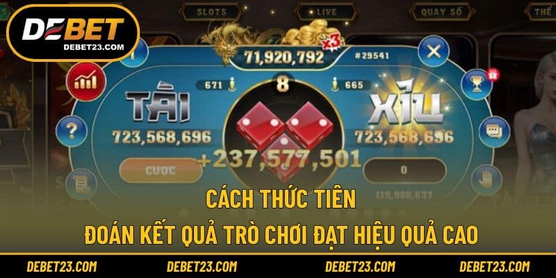 Cách thức tiên đoán kết quả trò chơi đạt hiệu quả cao