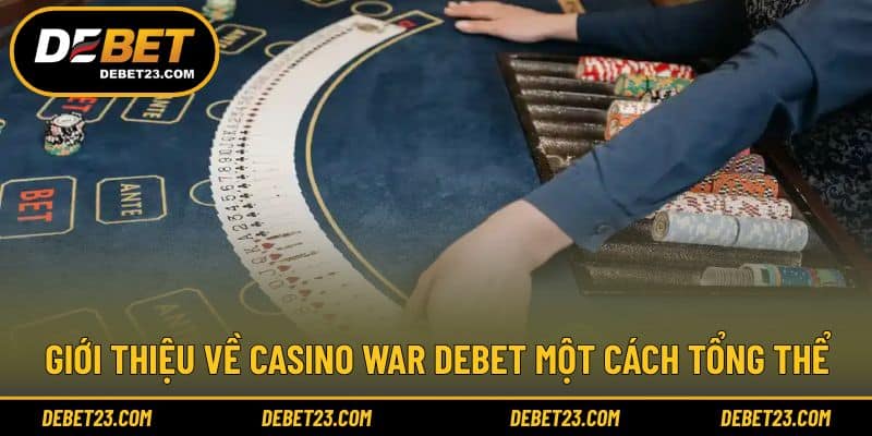 Giới thiệu về Casino War Debet một cách tổng thể