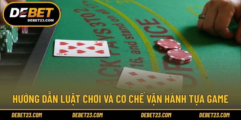 Hướng dẫn luật chơi và cơ chế vận hành tựa game