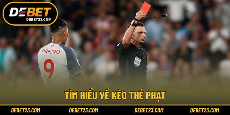 Khái quát cơ chế vận hành loại hình kèo thẻ phạt