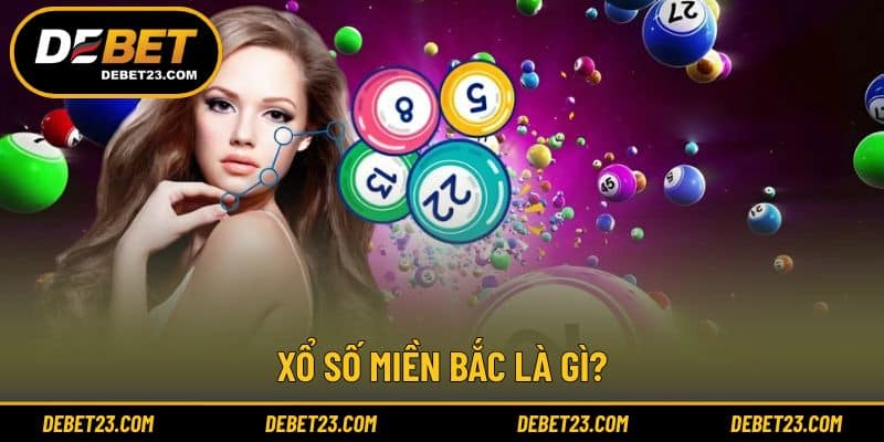 Khái quát về xổ số miền Bắc truyền thống