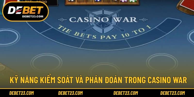 Kỹ năng kiểm soát và phán đoán trong Casino War