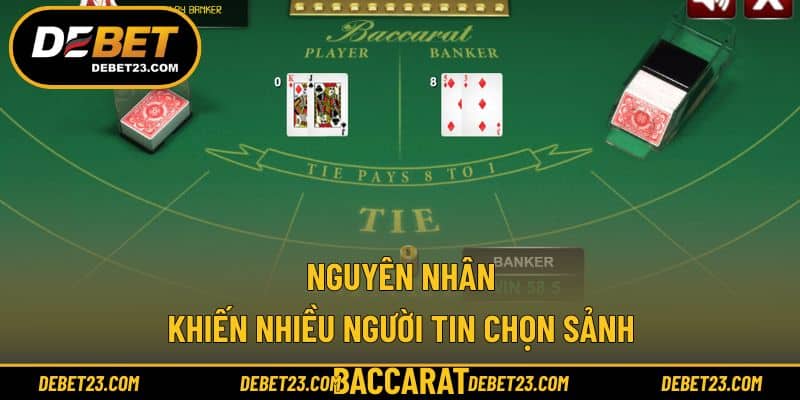 Nguyên nhân khiến nhiều người tin chọn sảnh Baccarat