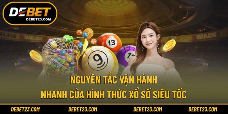 Nguyên tắc vận hành nhanh của hình thức xổ số siêu tốc