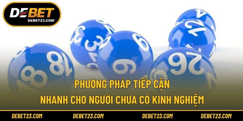 Phương pháp tiếp cận nhanh cho người chưa có kinh nghiệm
